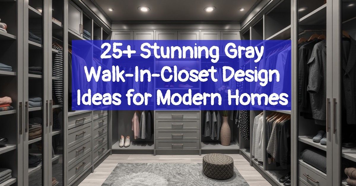 25+ Stunning Gray Walk-In-Closet Design Ideas for Modern Homes