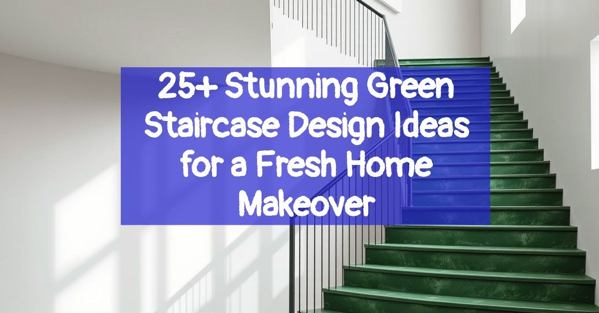 25+ Stunning Green Staircase Design Ideas for a Fresh Home Makeover