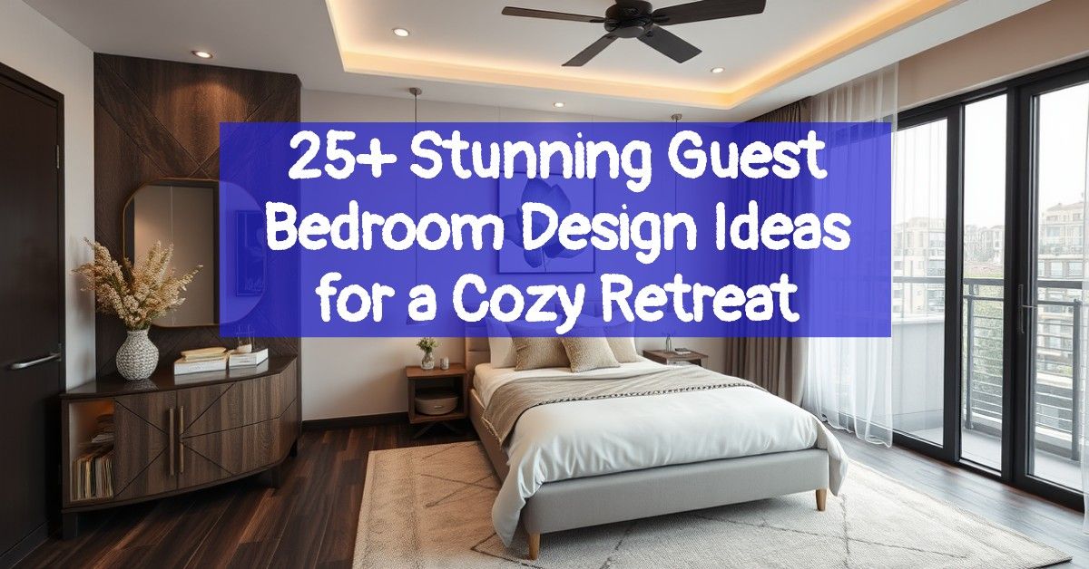 25+ Stunning Guest Bedroom Design Ideas for a Cozy Retreat