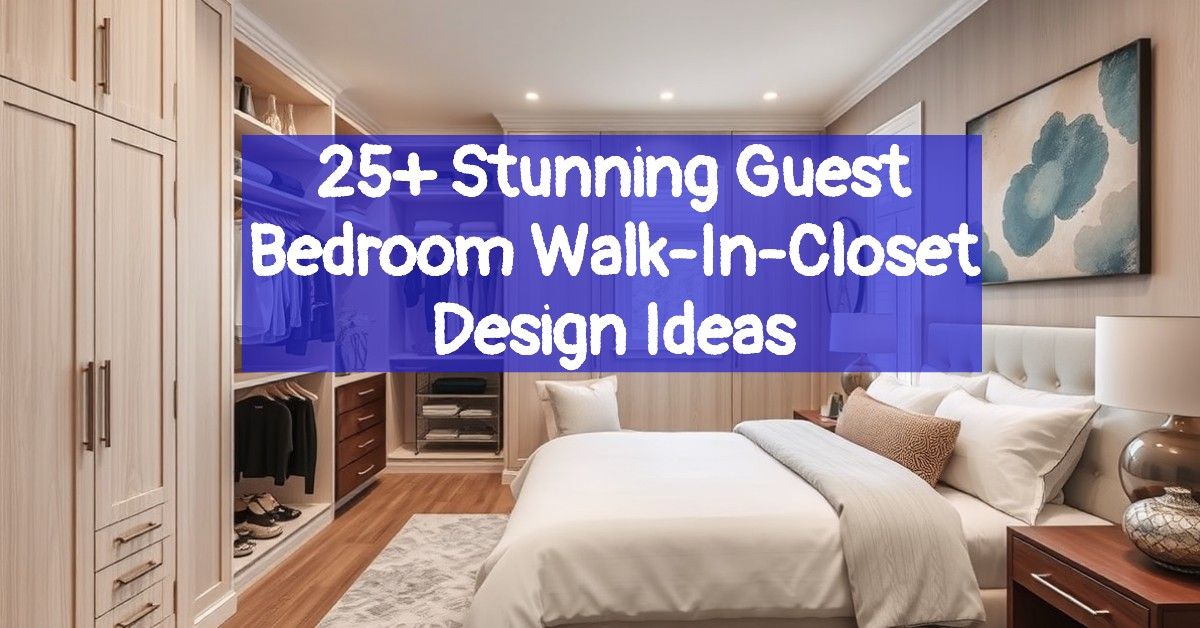 25+ Stunning Guest Bedroom Walk-In-Closet Design Ideas