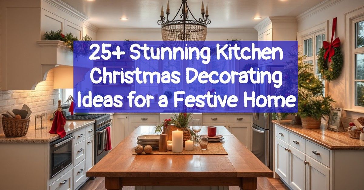 25+ Stunning Kitchen Christmas Decorating Ideas for a Festive Home