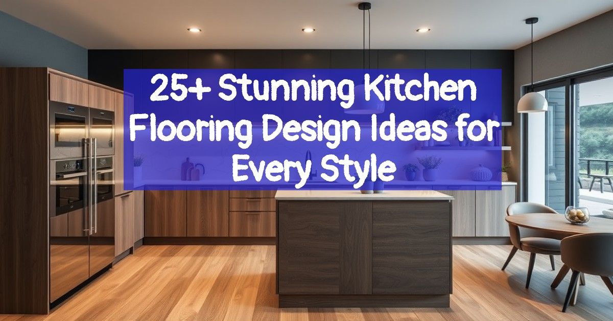 25+ Stunning Kitchen Flooring Design Ideas for Every Style