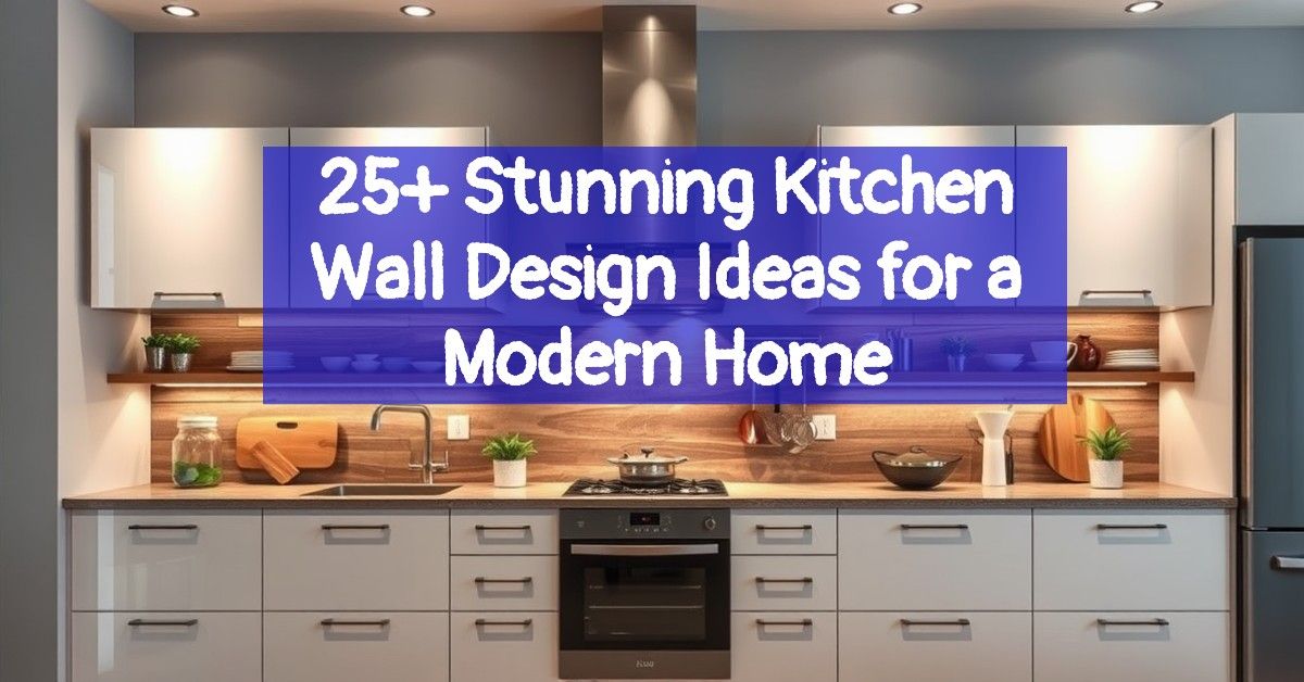 25+ Stunning Kitchen Wall Design Ideas for a Modern Home