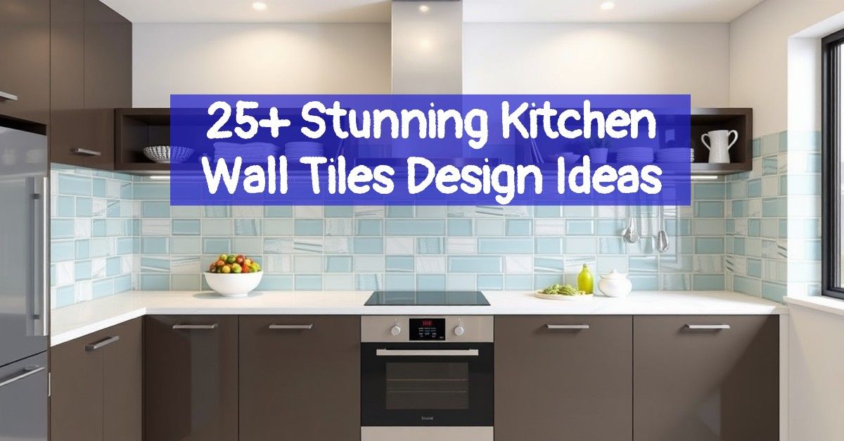 25+ Stunning Kitchen Wall Tiles Design Ideas