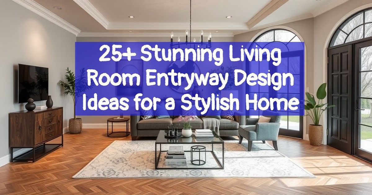 25+ Stunning Living Room Entryway Design Ideas for a Stylish Home