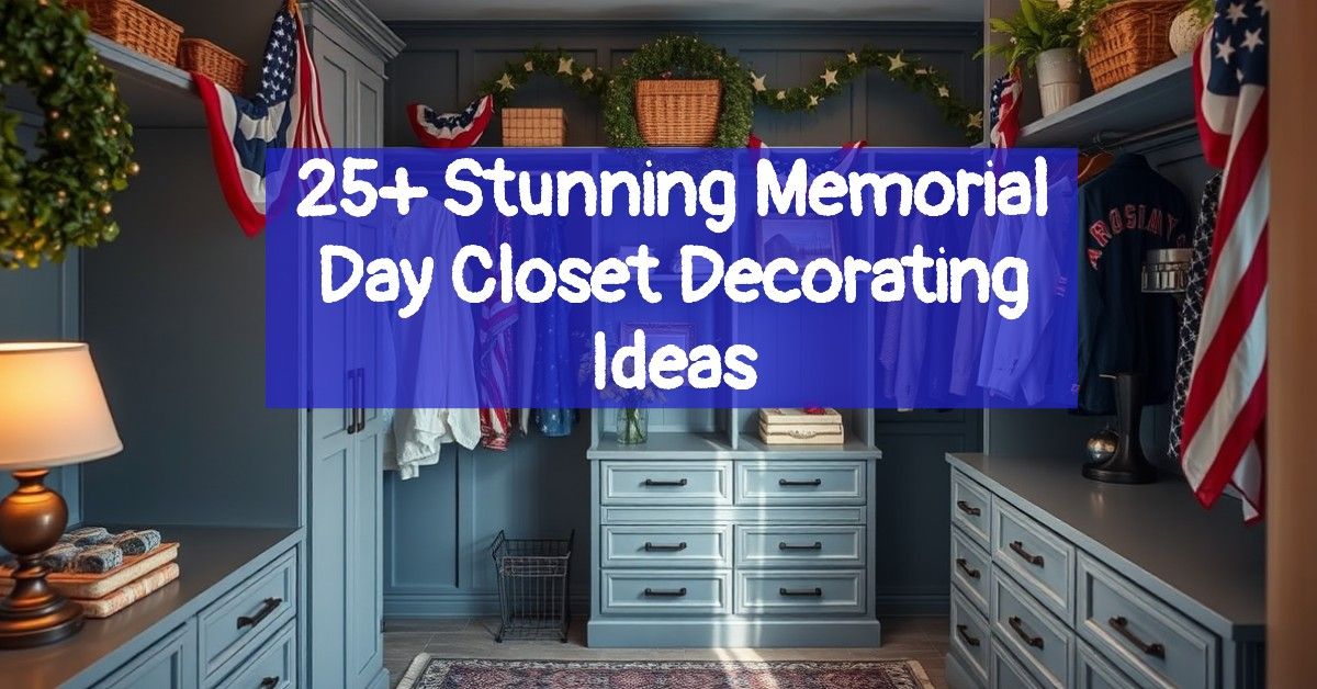 25+ Stunning Memorial Day Closet Decorating Ideas