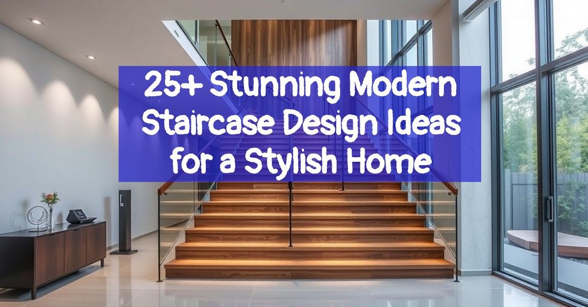 25+ Stunning Modern Staircase Design Ideas for a Stylish Home