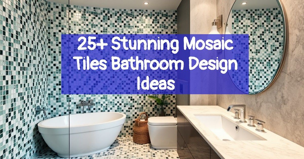 25+ Stunning Mosaic Tiles Bathroom Design Ideas