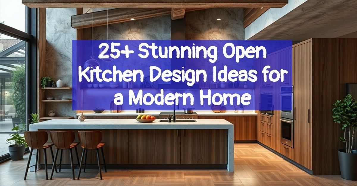 25+ Stunning Open Kitchen Design Ideas for a Modern Home