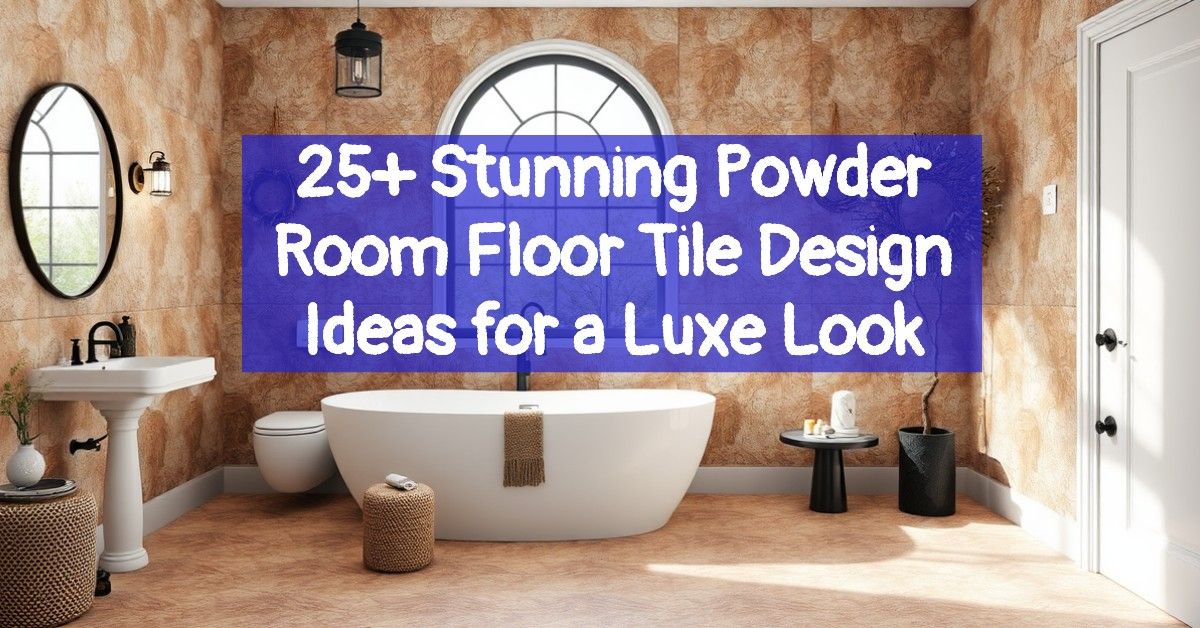 25+ Stunning Powder Room Floor Tile Design Ideas for a Luxe Look