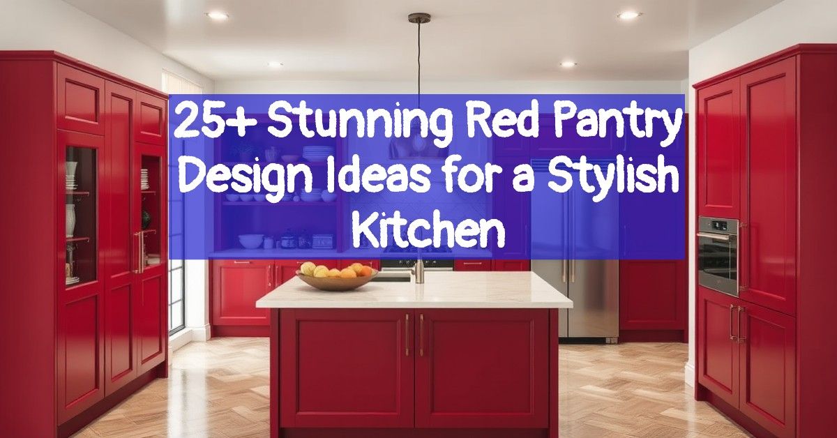 25+ Stunning Red Pantry Design Ideas for a Stylish Kitchen