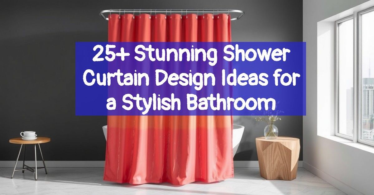 25+ Stunning Shower Curtain Design Ideas for a Stylish Bathroom