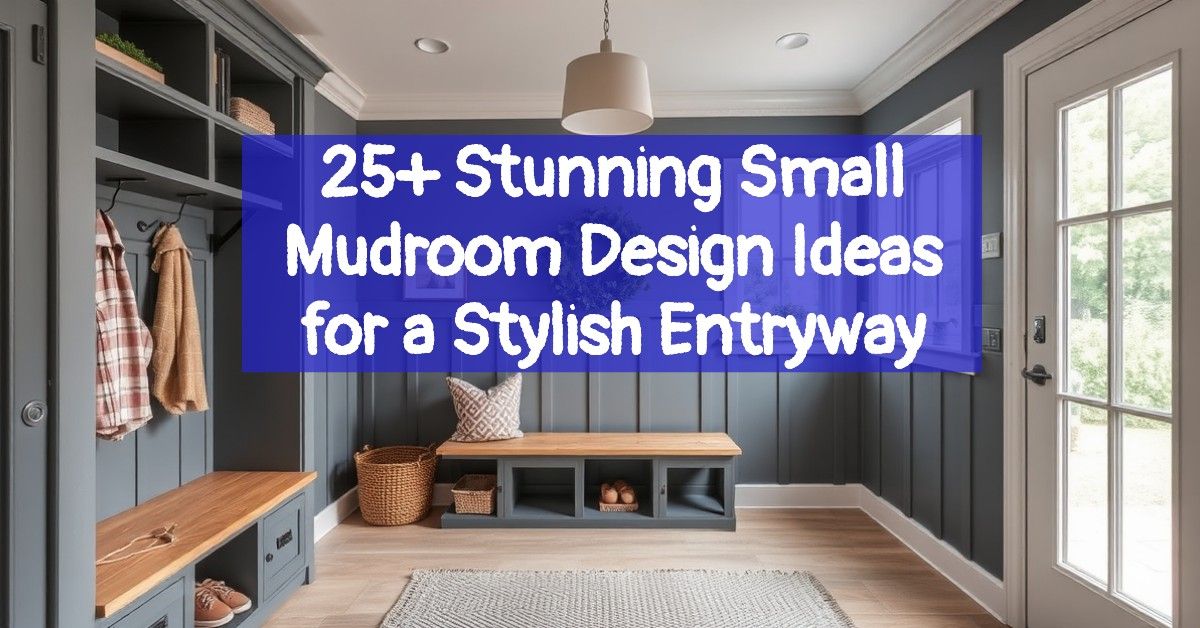 25+ Stunning Small Mudroom Design Ideas for a Stylish Entryway