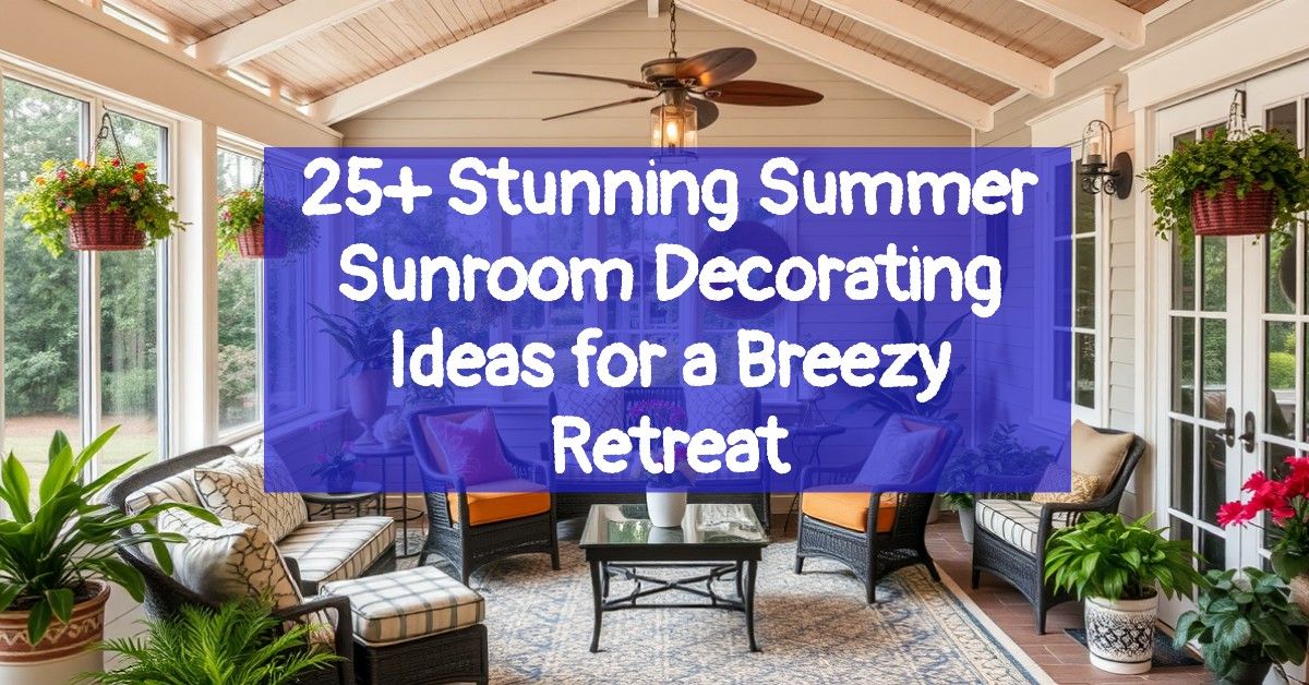 25+ Stunning Summer Sunroom Decorating Ideas for a Breezy Retreat