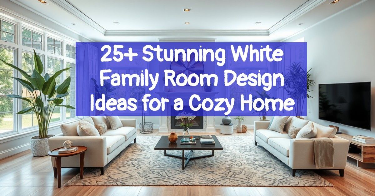 25+ Stunning White Family Room Design Ideas for a Cozy Home