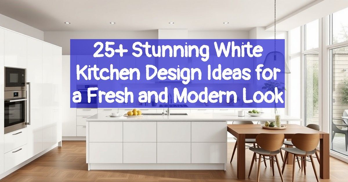 25+ Stunning White Kitchen Design Ideas for a Fresh and Modern Look