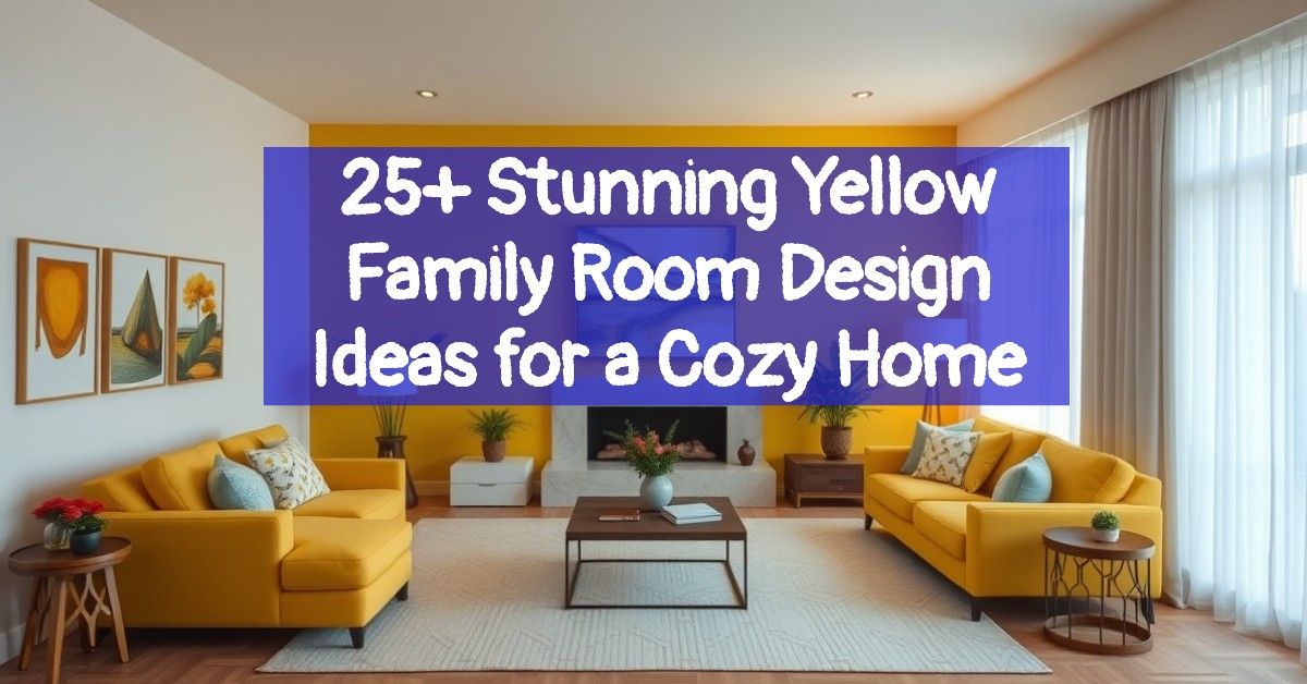 25+ Stunning Yellow Family Room Design Ideas for a Cozy Home