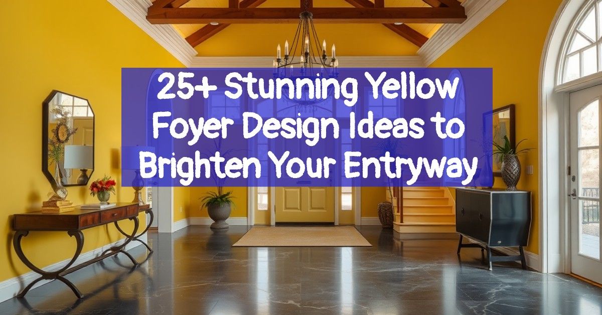 25+ Stunning Yellow Foyer Design Ideas to Brighten Your Entryway