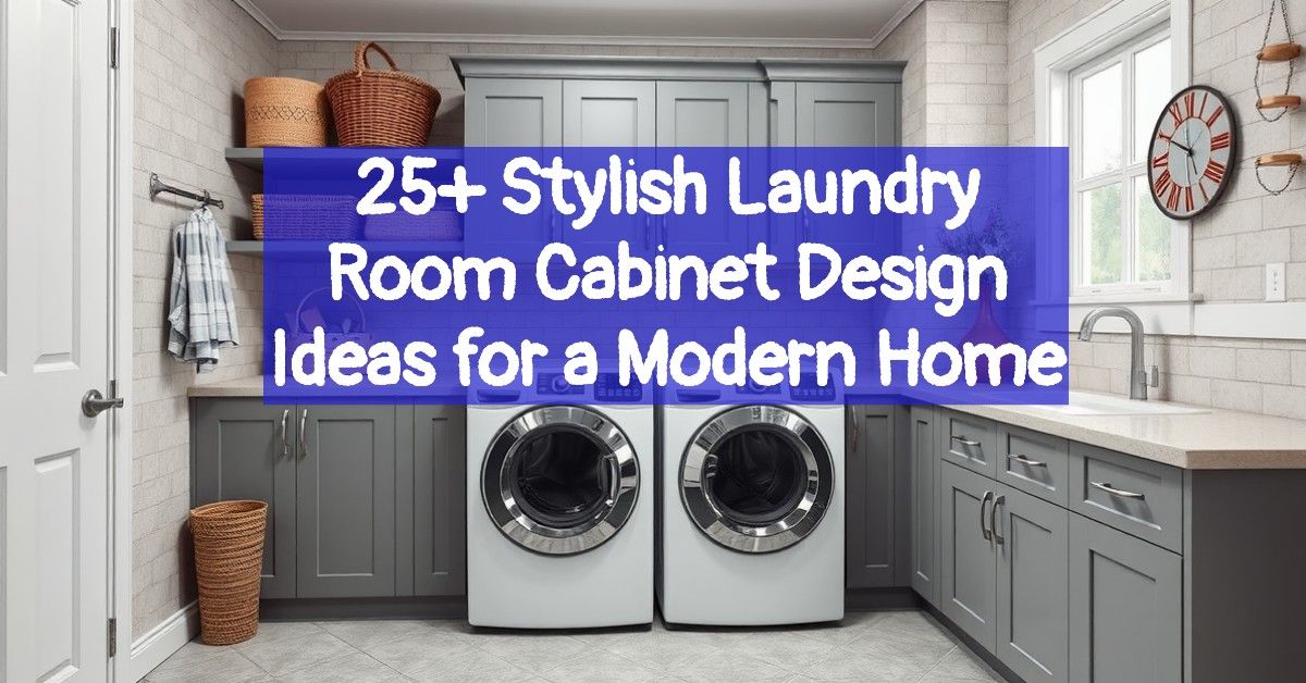 25+ Stylish Laundry Room Cabinet Design Ideas for a Modern Home