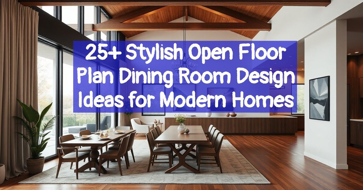 25+ Stylish Open Floor Plan Dining Room Design Ideas for Modern Homes