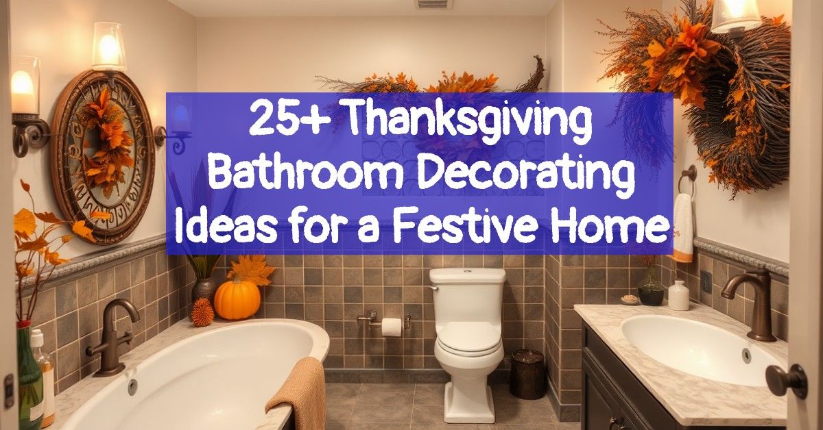 25+ Thanksgiving Bathroom Decorating Ideas for a Festive Home