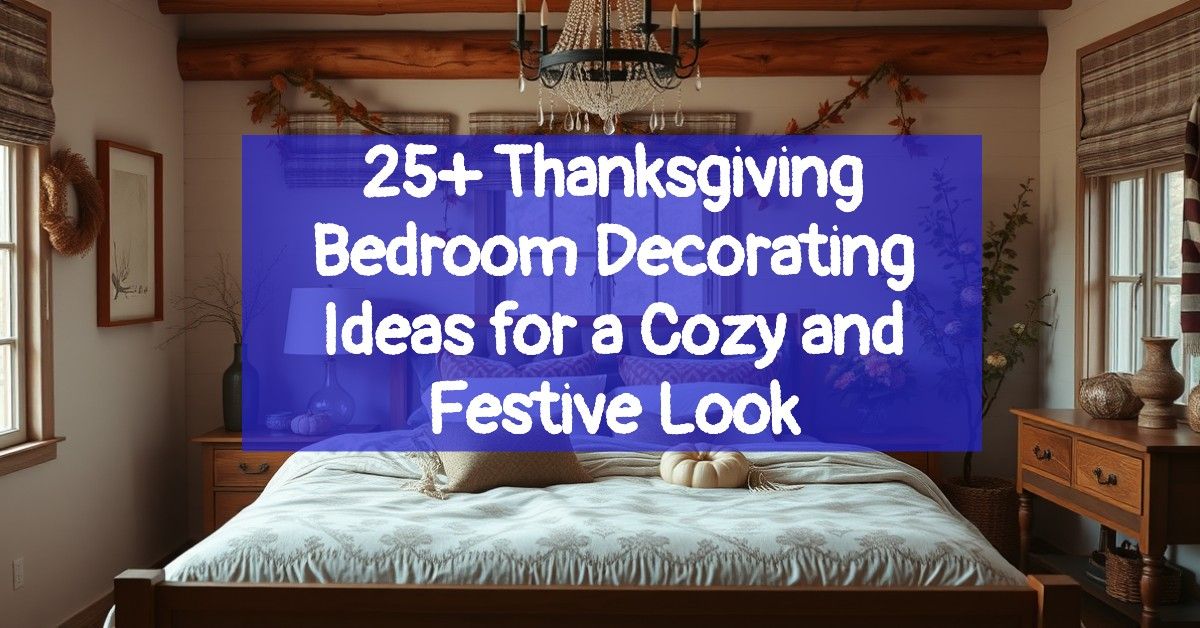 25+ Thanksgiving Bedroom Decorating Ideas for a Cozy and Festive Look