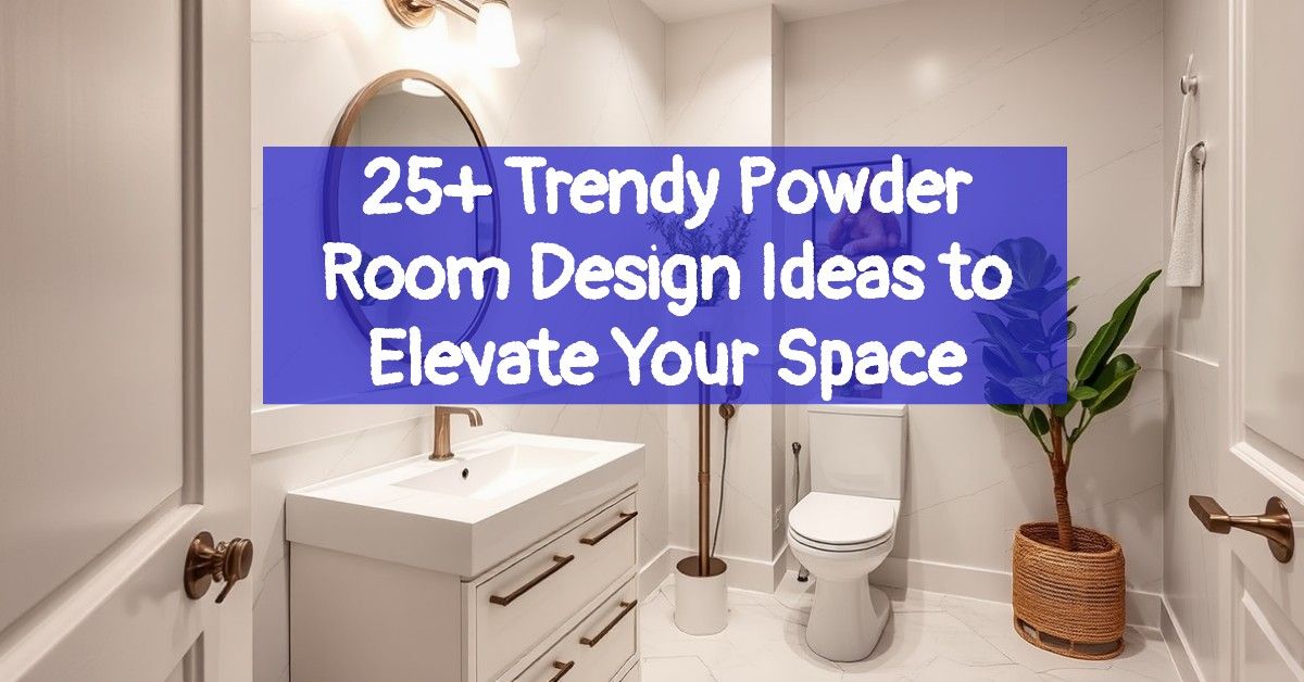 25+ Trendy Powder Room Design Ideas to Elevate Your Space