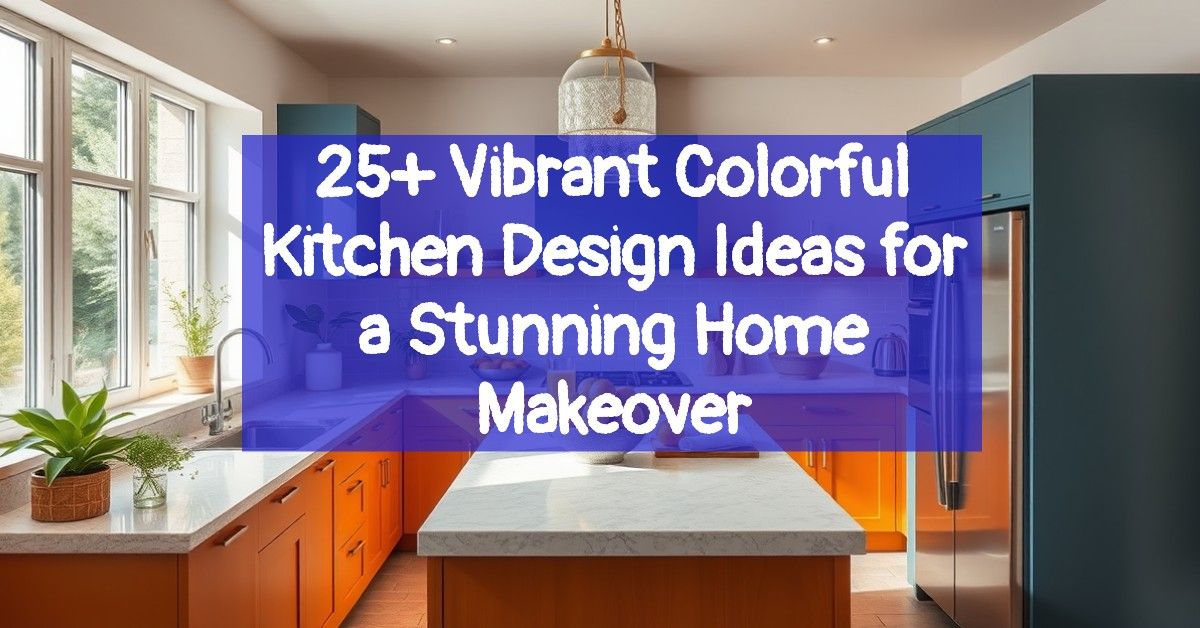 25+ Vibrant Colorful Kitchen Design Ideas for a Stunning Home Makeover