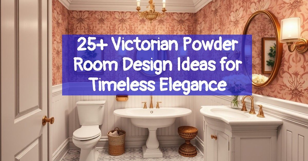 25+ Victorian Powder Room Design Ideas for Timeless Elegance