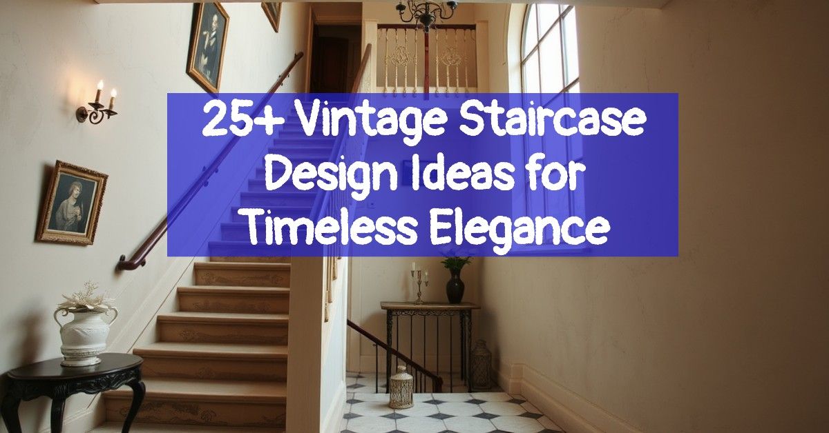 25+ Vintage Staircase Design Ideas for Timeless Elegance