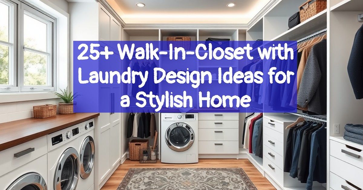 25+ Walk-In-Closet with Laundry Design Ideas for a Stylish Home