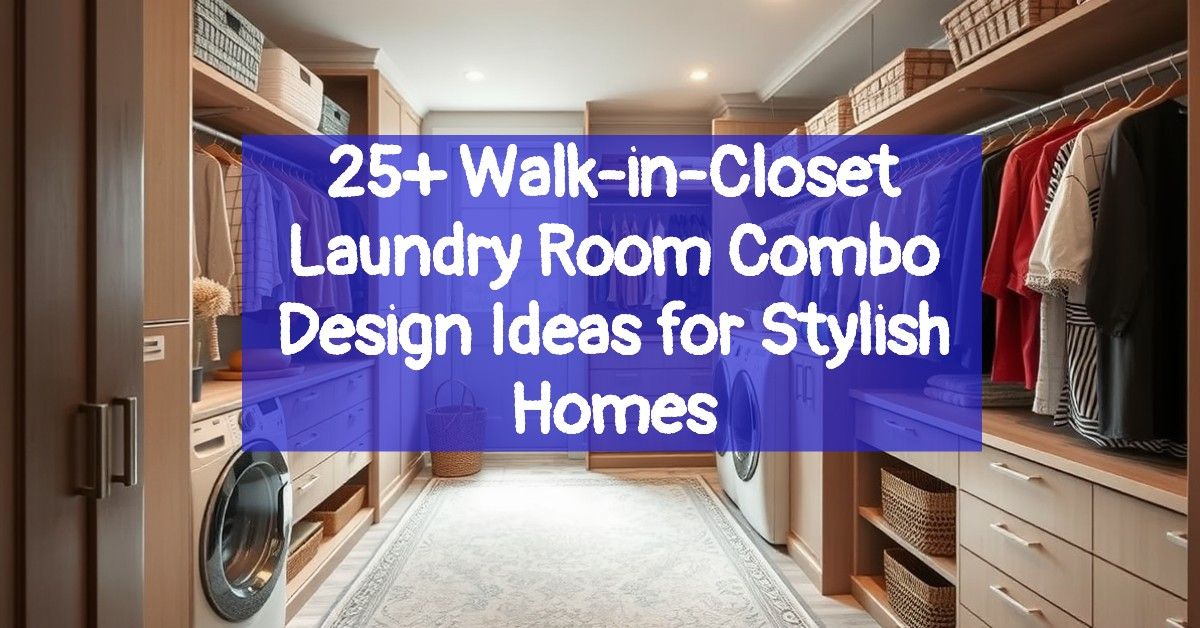 25+ Walk-in-Closet Laundry Room Combo Design Ideas for Stylish Homes