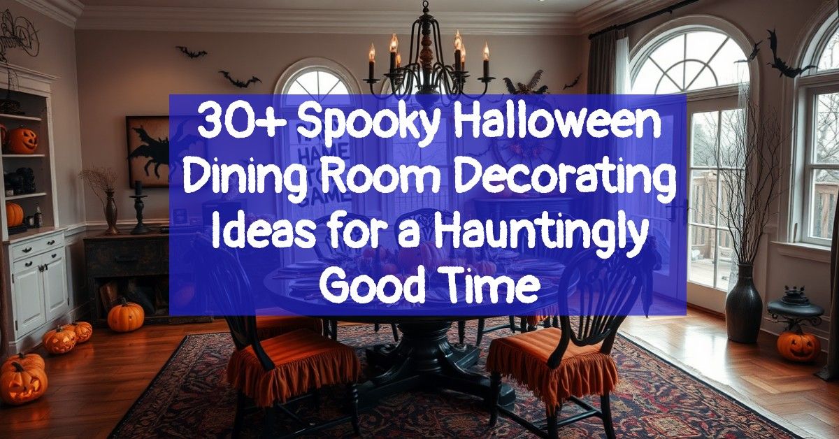 30+ Spooky Halloween Dining Room Decorating Ideas for a Hauntingly Good Time